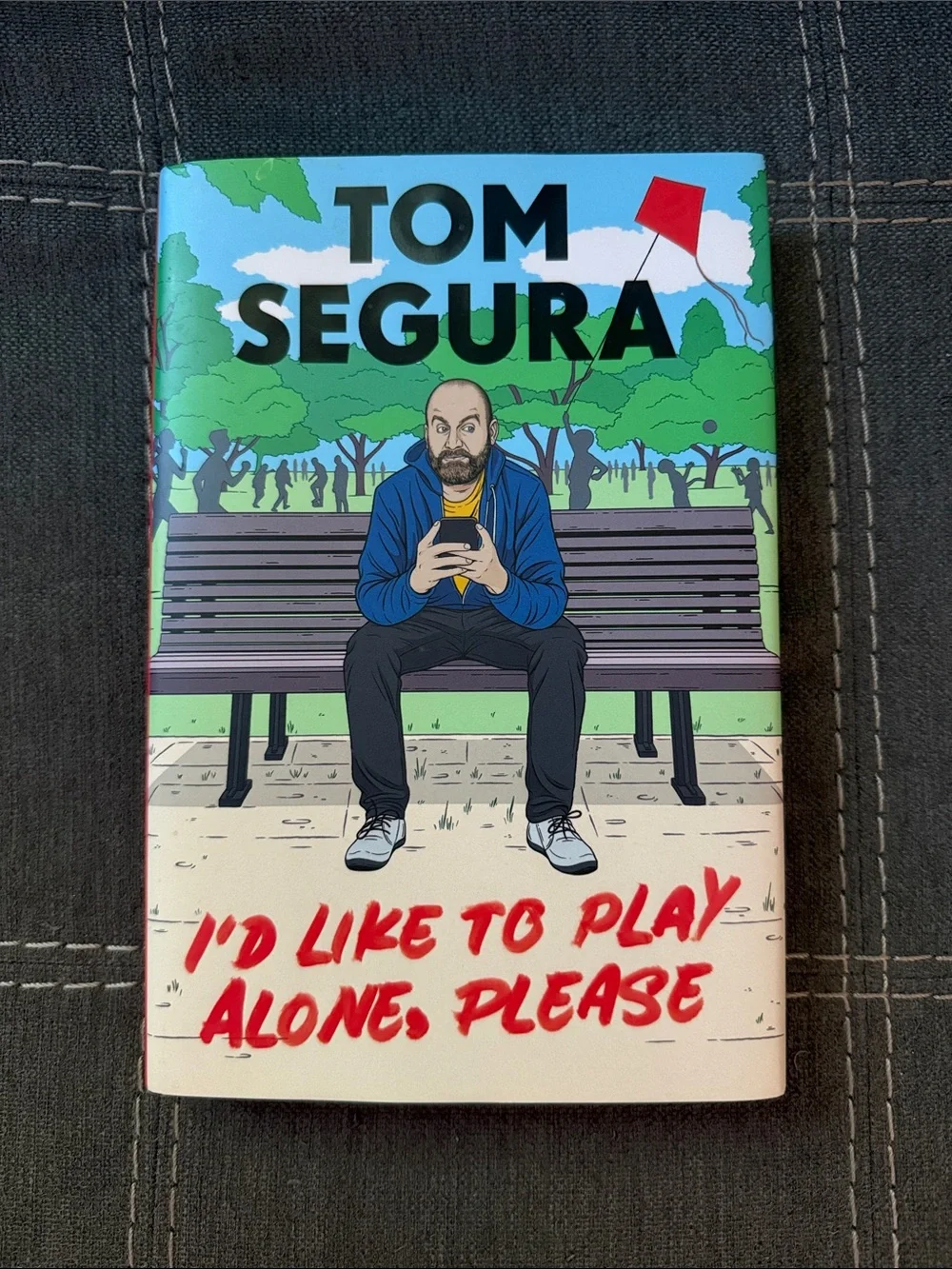 I'd Like to Play Alone, Please: Essays by Tom Segura Hardcover Book read once