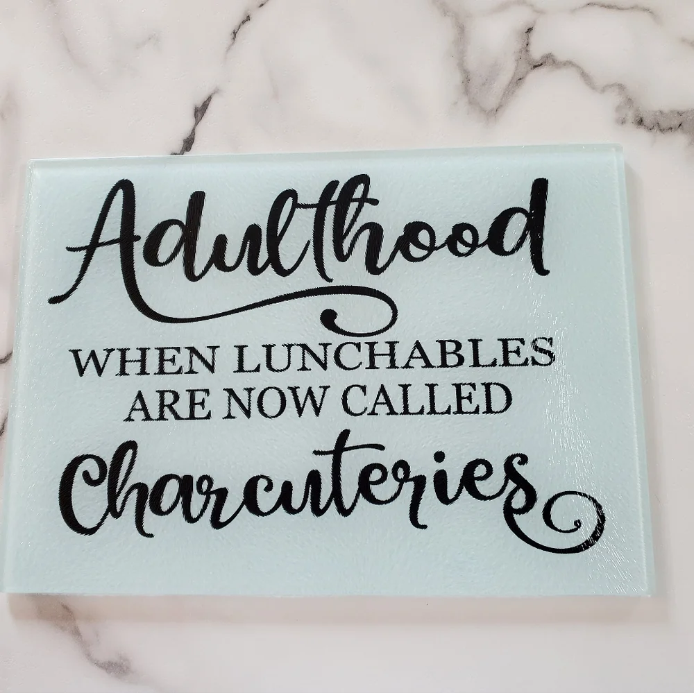 Adulthood when lunchables are now called charcuteries Glass Cutting Board