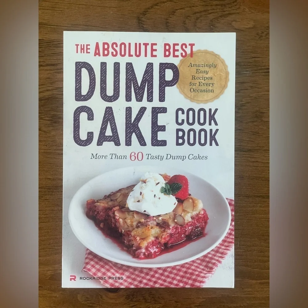 The Absolute Best Dump Cake Cookbook: More Than 60 Tasty Dump Cakes